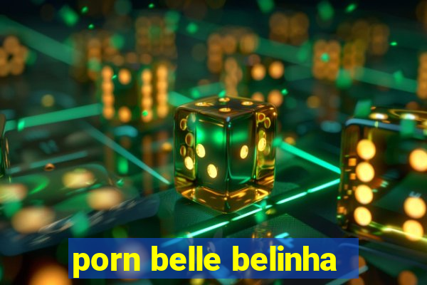 porn belle belinha